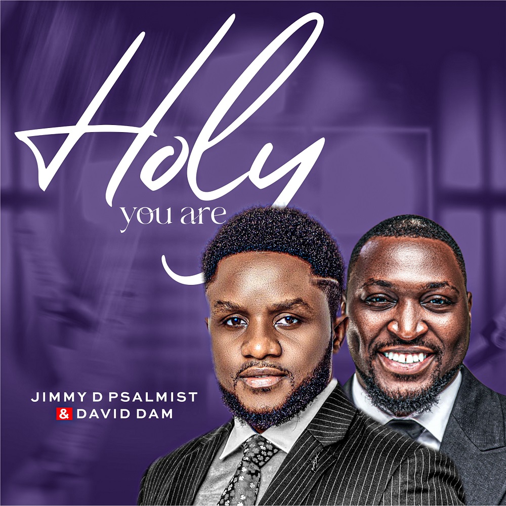 [Music] Jimmy D Psalmist ft. David Dam - Holy You Are - BLN ...